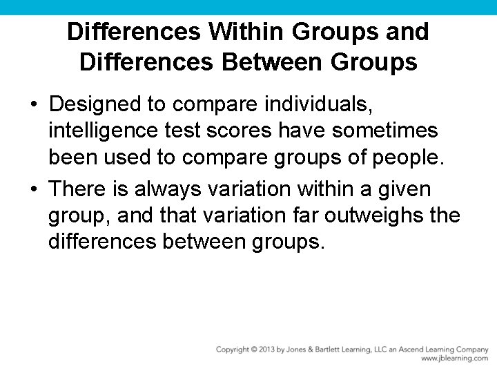 Differences Within Groups and Differences Between Groups • Designed to compare individuals, intelligence test