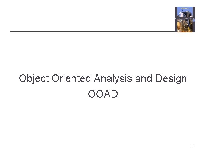 Object Oriented Analysis and Design OOAD 13 