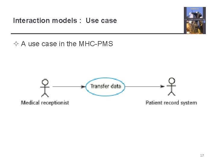 Interaction models : Use case ² A use case in the MHC-PMS 17 