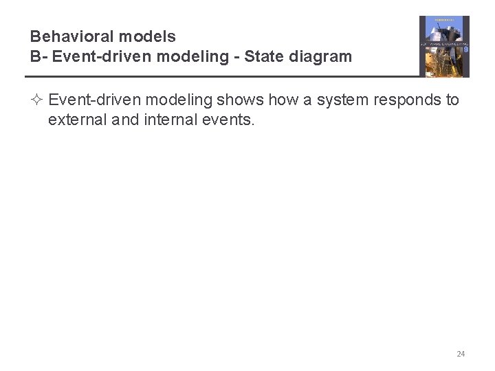 Behavioral models B- Event-driven modeling - State diagram ² Event-driven modeling shows how a