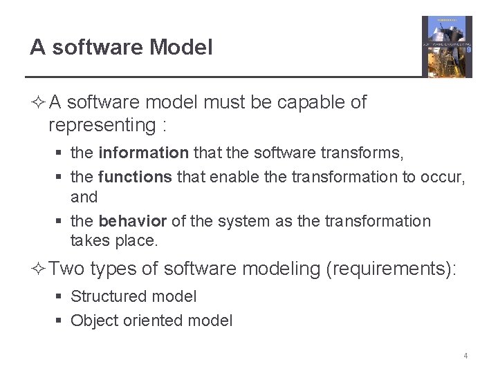 A software Model ² A software model must be capable of representing : §