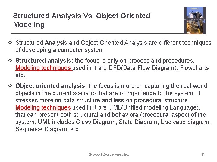 Structured Analysis Vs. Object Oriented Modeling ² Structured Analysis and Object Oriented Analysis are