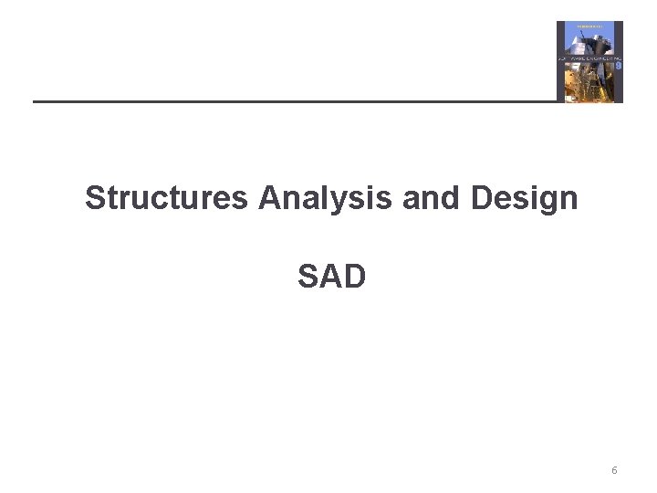 Structures Analysis and Design SAD 6 