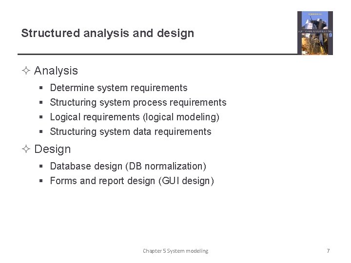Structured analysis and design ² Analysis § § Determine system requirements Structuring system process