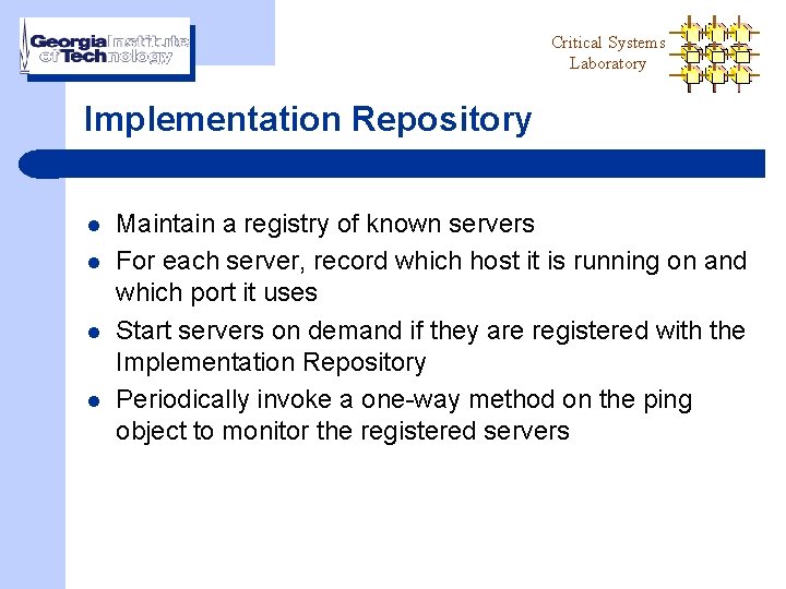 Critical Systems Laboratory Implementation Repository l l Maintain a registry of known servers For