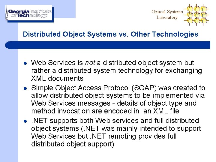 Critical Systems Laboratory Distributed Object Systems vs. Other Technologies l l l Web Services