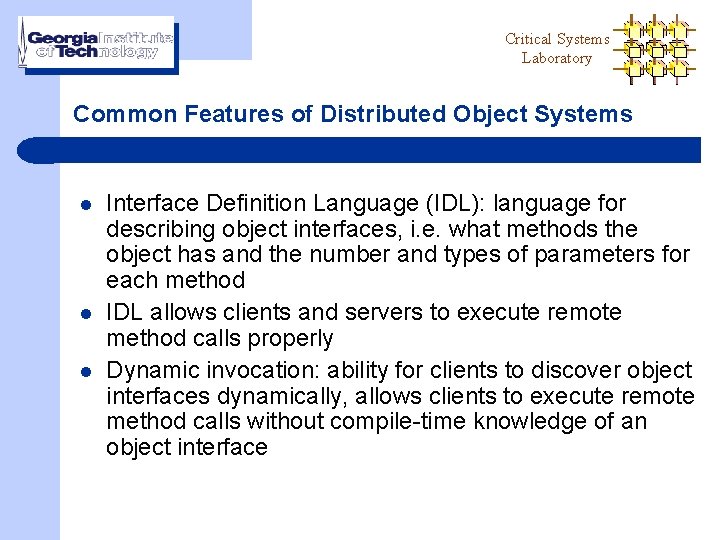 Critical Systems Laboratory Common Features of Distributed Object Systems l l l Interface Definition