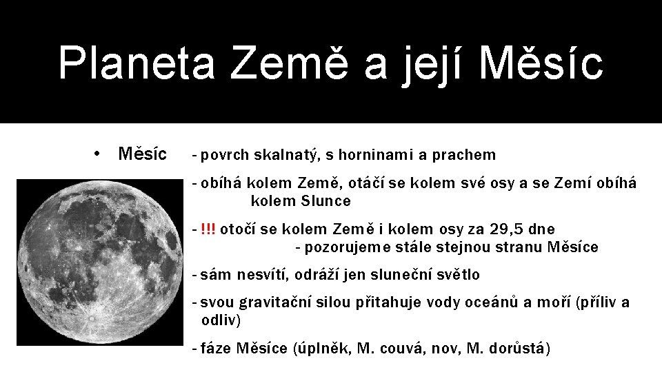 Planeta Země a její Měsíc • Měsíc - povrch skalnatý, s horninami a prachem