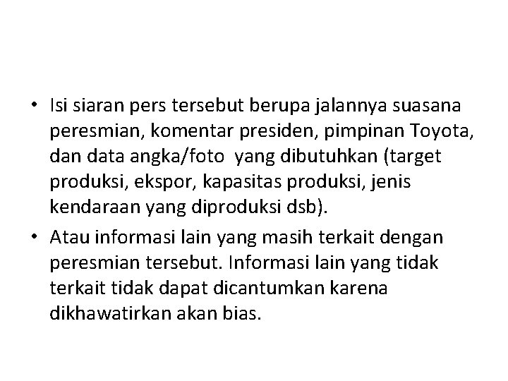  • Isi siaran pers tersebut berupa jalannya suasana peresmian, komentar presiden, pimpinan Toyota,