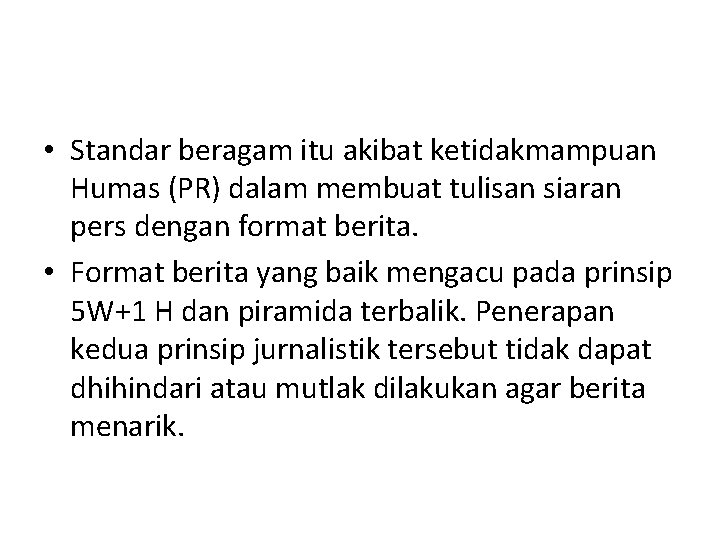  • Standar beragam itu akibat ketidakmampuan Humas (PR) dalam membuat tulisan siaran pers