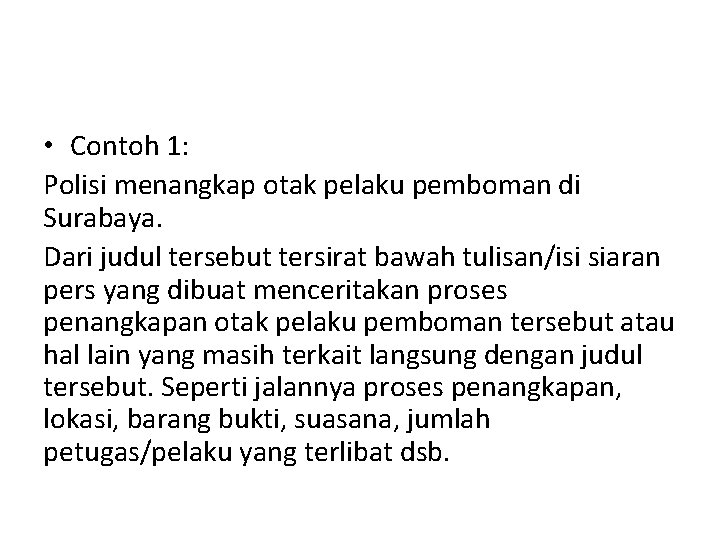  • Contoh 1: Polisi menangkap otak pelaku pemboman di Surabaya. Dari judul tersebut