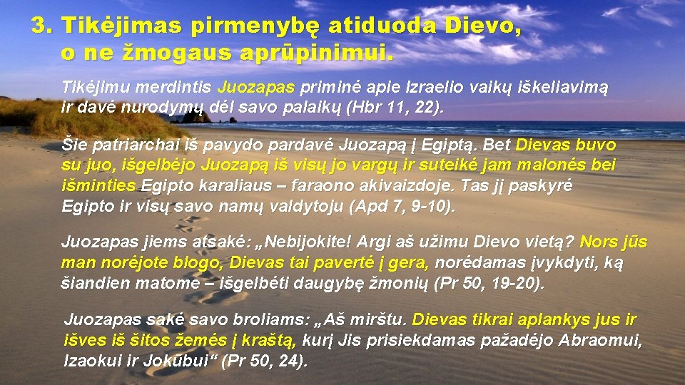 3. Tikėjimas pirmenybę atiduoda Dievo, o ne žmogaus aprūpinimui. Tikėjimu merdintis Juozapas priminė apie