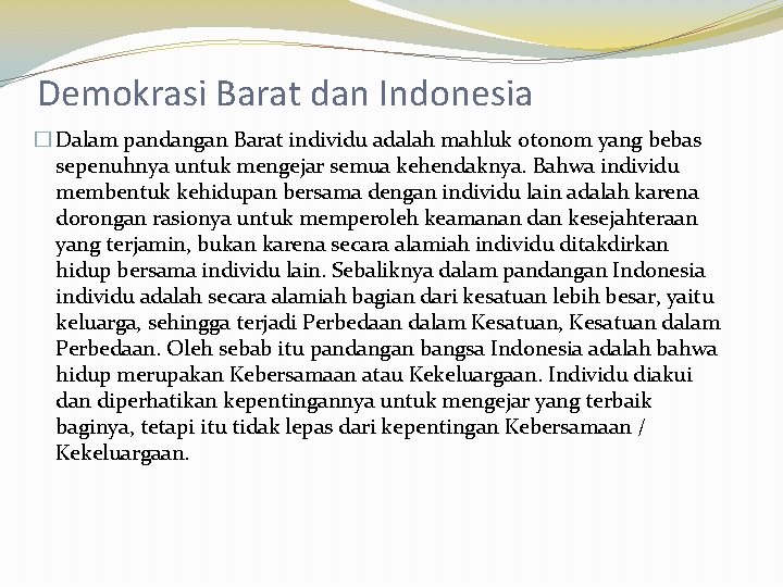 Demokrasi Barat dan Indonesia � Dalam pandangan Barat individu adalah mahluk otonom yang bebas