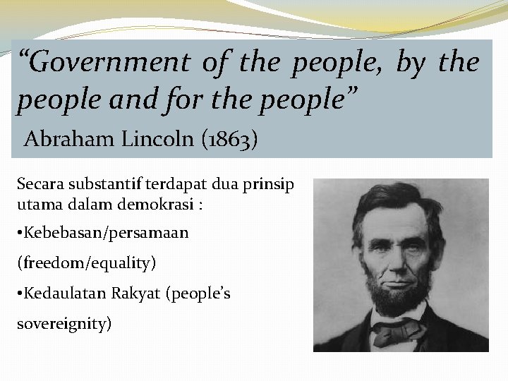 “Government of the people, by the people and for the people” Abraham Lincoln (1863)