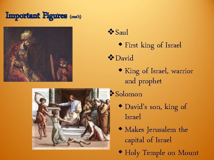 Important Figures (con’t) v Saul w First king of Israel v David w King