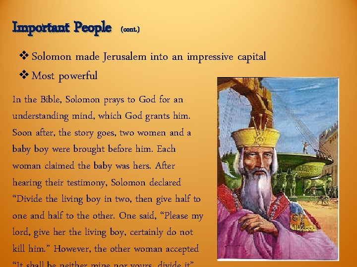 Important People (cont. ) v Solomon made Jerusalem into an impressive capital v Most