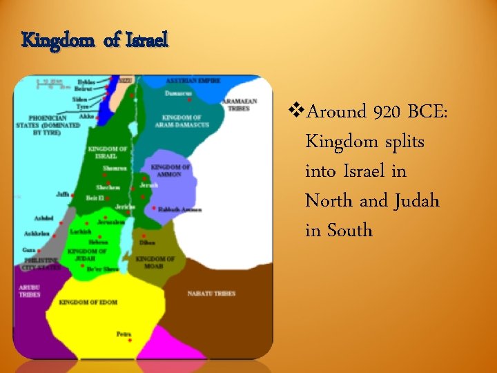 Kingdom of Israel v. Around 920 BCE: Kingdom splits into Israel in North and