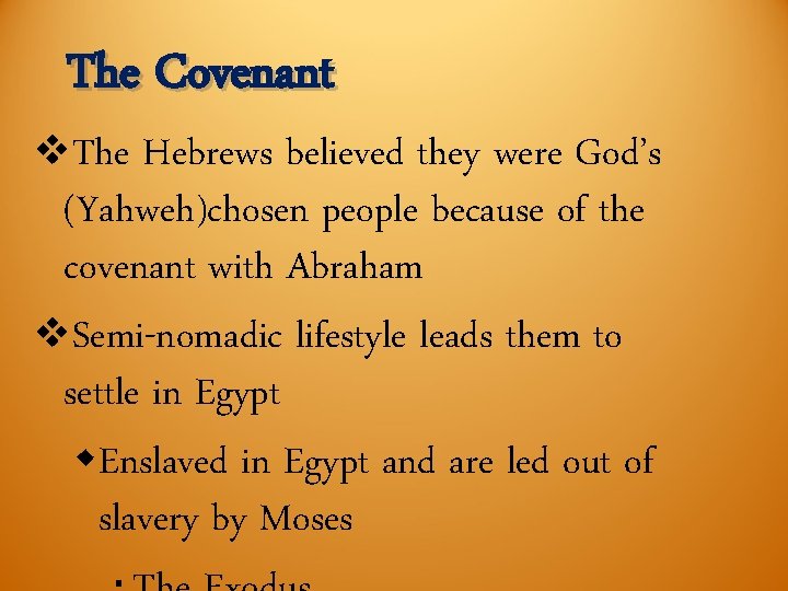 The Covenant v. The Hebrews believed they were God’s (Yahweh)chosen people because of the