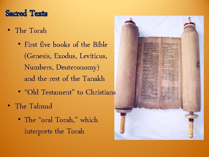 Sacred Texts • The Torah • First five books of the Bible (Genesis, Exodus,