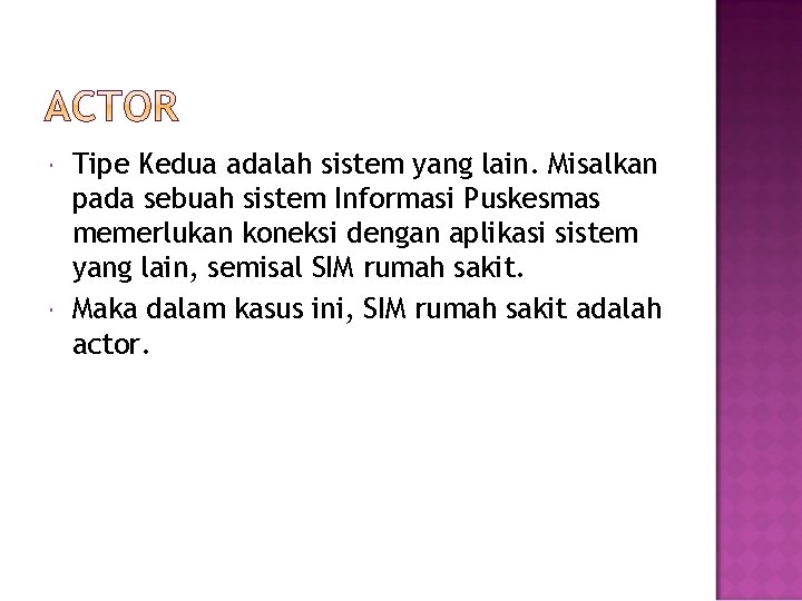  Tipe Kedua adalah sistem yang lain. Misalkan pada sebuah sistem Informasi Puskesmas memerlukan