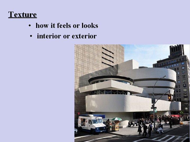 Texture • how it feels or looks • interior or exterior 