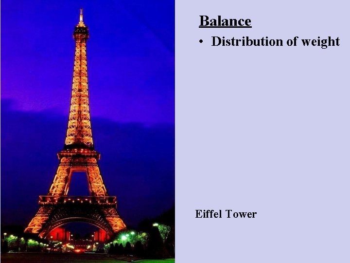 Balance • Distribution of weight Eiffel Tower 
