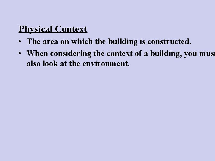 Physical Context • The area on which the building is constructed. • When considering