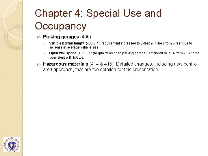 Chapter 4: Special Use and Occupancy Parking garages (406) ◦ Vehicle barrier height (406.