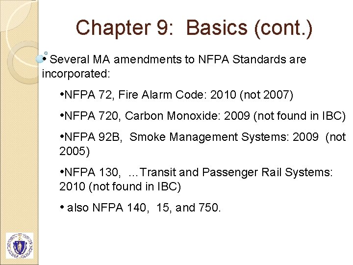 Chapter 9: Basics (cont. ) • Several MA amendments to NFPA Standards are incorporated: