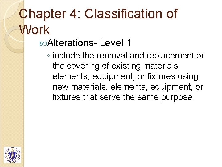 Chapter 4: Classification of Work Alterations- Level 1 ◦ include the removal and replacement