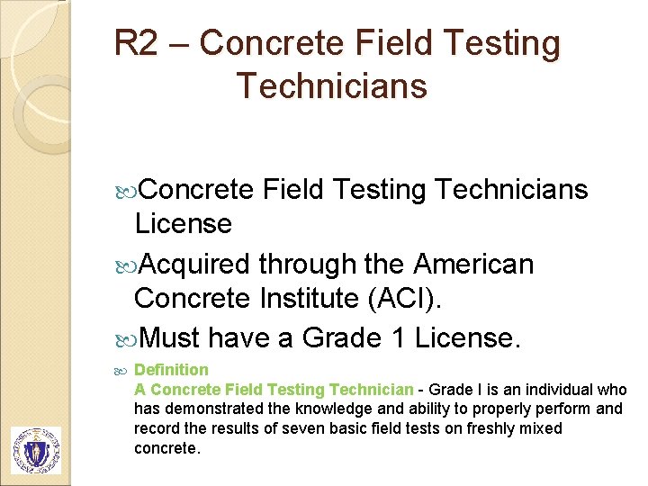 R 2 – Concrete Field Testing Technicians License Acquired through the American Concrete Institute