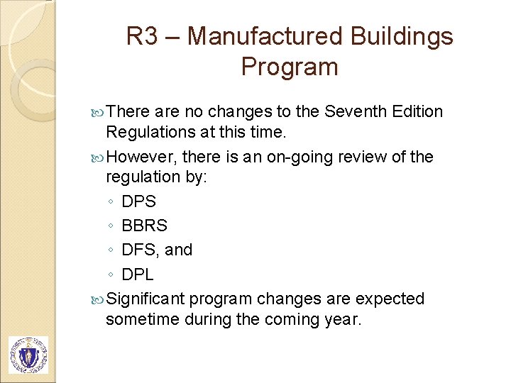 R 3 – Manufactured Buildings Program There are no changes to the Seventh Edition