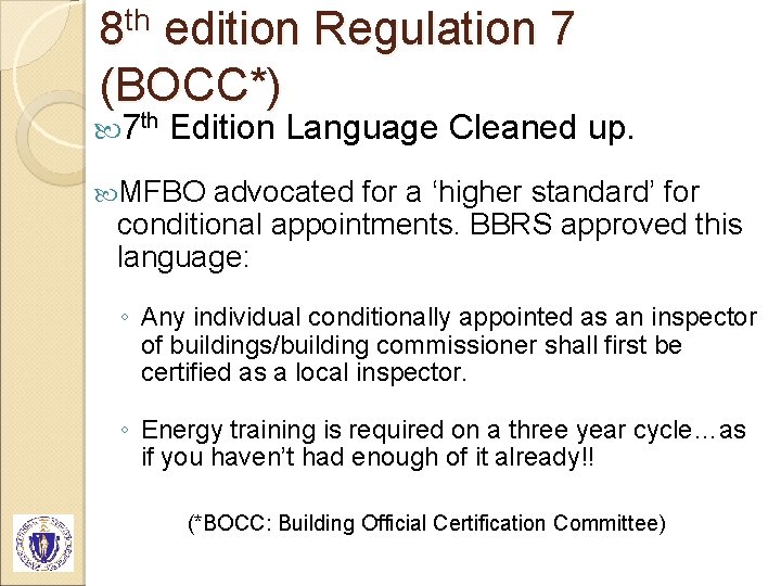 8 th edition Regulation 7 (BOCC*) 7 th Edition Language Cleaned up. MFBO advocated