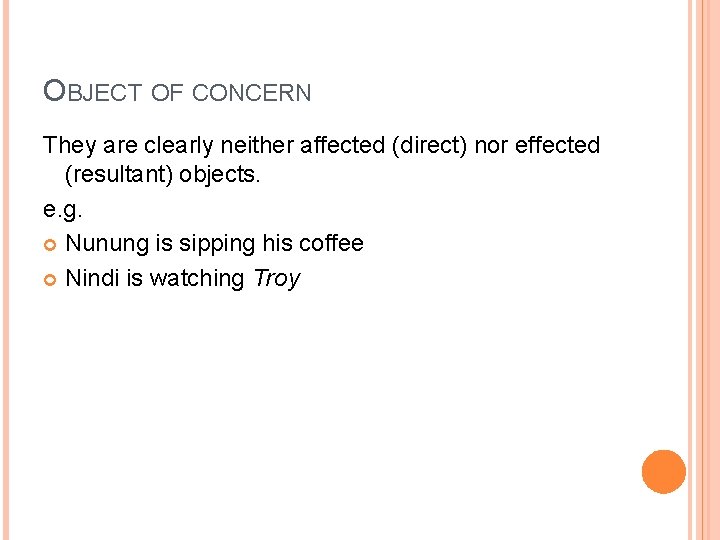 OBJECT OF CONCERN They are clearly neither affected (direct) nor effected (resultant) objects. e.