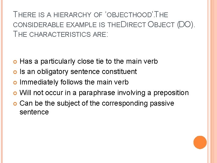 THERE IS A HIERARCHY OF ‘OBJECTHOOD’. THE CONSIDERABLE EXAMPLE IS THE DIRECT OBJECT (DO).