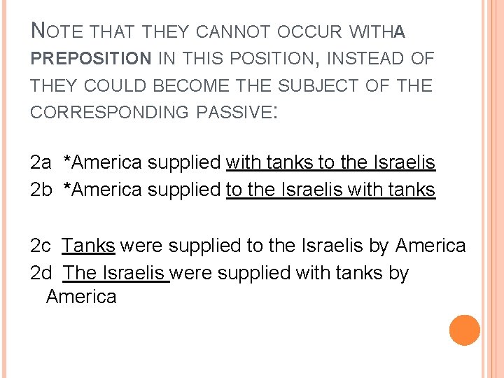 NOTE THAT THEY CANNOT OCCUR WITHA PREPOSITION IN THIS POSITION, INSTEAD OF THEY COULD