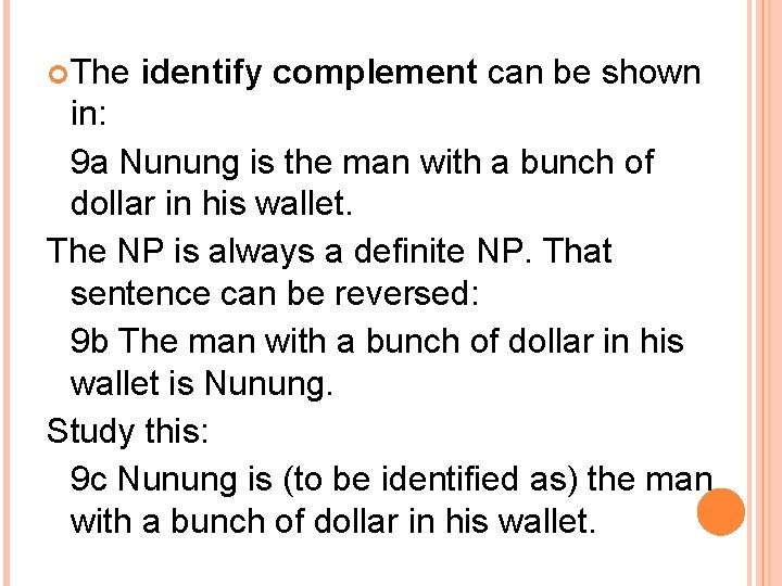  The identify complement can be shown in: 9 a Nunung is the man
