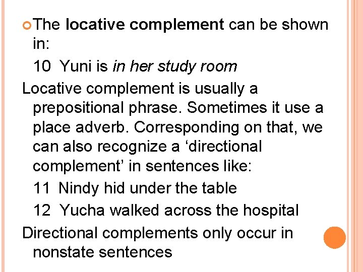  The locative complement can be shown in: 10 Yuni is in her study