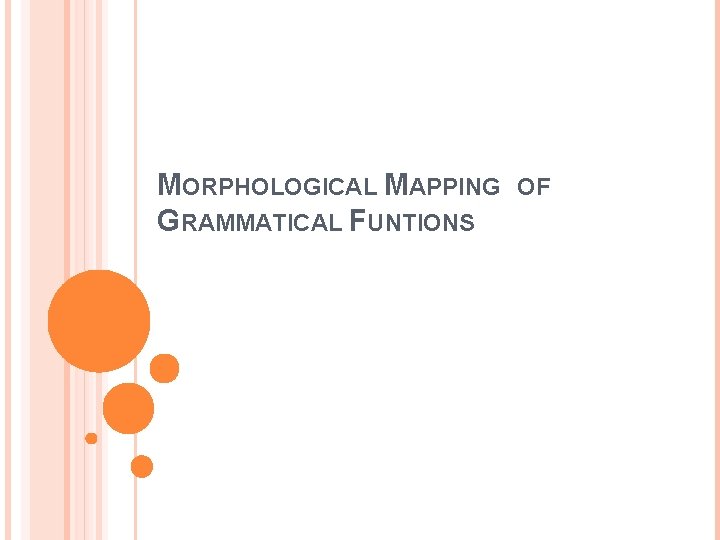 MORPHOLOGICAL MAPPING GRAMMATICAL FUNTIONS OF 
