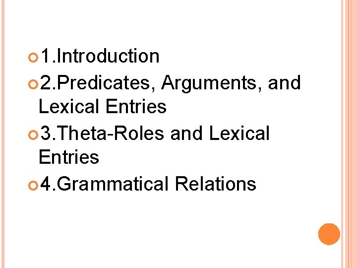  1. Introduction 2. Predicates, Arguments, and Lexical Entries 3. Theta-Roles and Lexical Entries