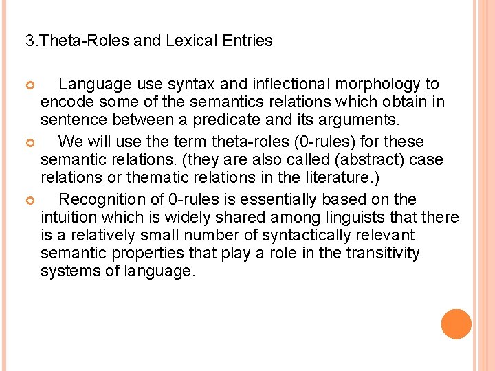 3. Theta-Roles and Lexical Entries Language use syntax and inflectional morphology to encode some