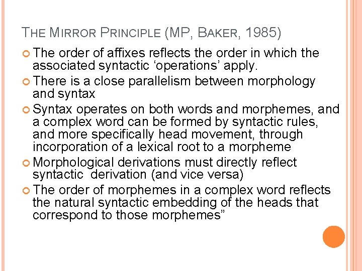 THE MIRROR PRINCIPLE (MP, BAKER, 1985) The order of affixes reflects the order in