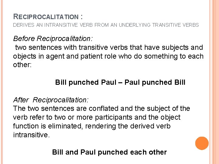 RECIPROCALITATION : DERIVES AN INTRANSITIVE VERB FROM AN UNDERLYING TRANSITIVE VERBS Before Reciprocalitation: two