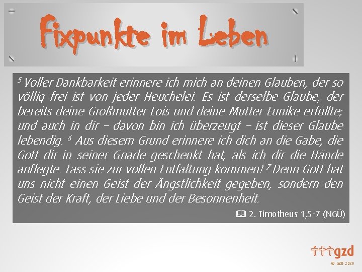 Fixpunkte im Leben 5 Voller Dankbarkeit erinnere ich mich an deinen Glauben, der so
