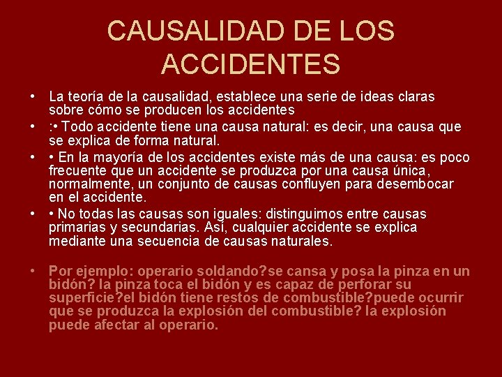 CAUSALIDAD DE LOS ACCIDENTES • La teoría de la causalidad, establece una serie de