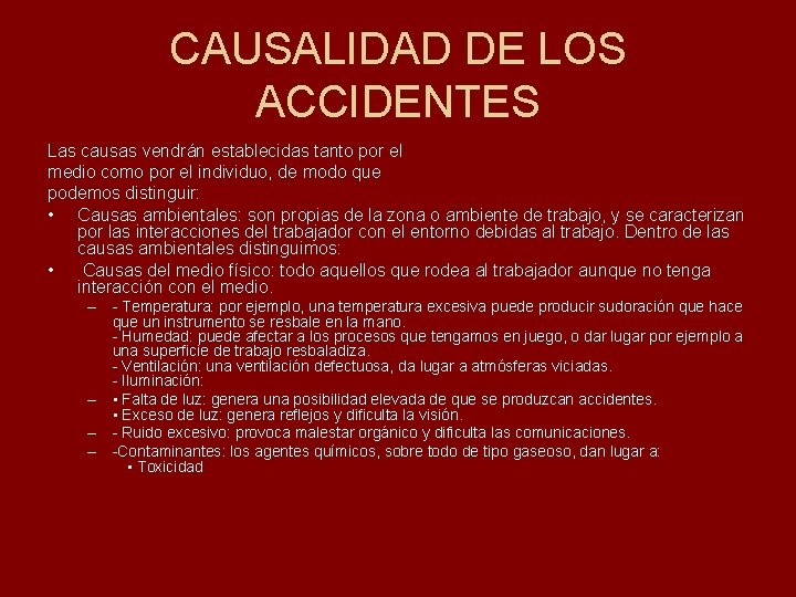 CAUSALIDAD DE LOS ACCIDENTES Las causas vendrán establecidas tanto por el medio como por