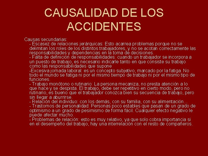 CAUSALIDAD DE LOS ACCIDENTES Causas secundarias: - Escasez de relaciones jerárquicas: Esto acarrea problemas