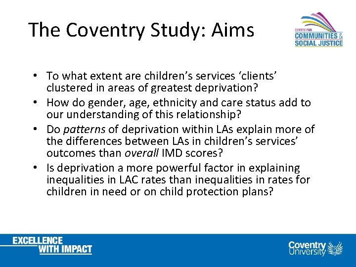 The Coventry Study: Aims • To what extent are children’s services ‘clients’ clustered in