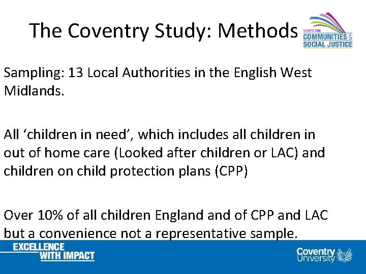 The Coventry Study: Methods Sampling: 13 Local Authorities in the English West Midlands. All
