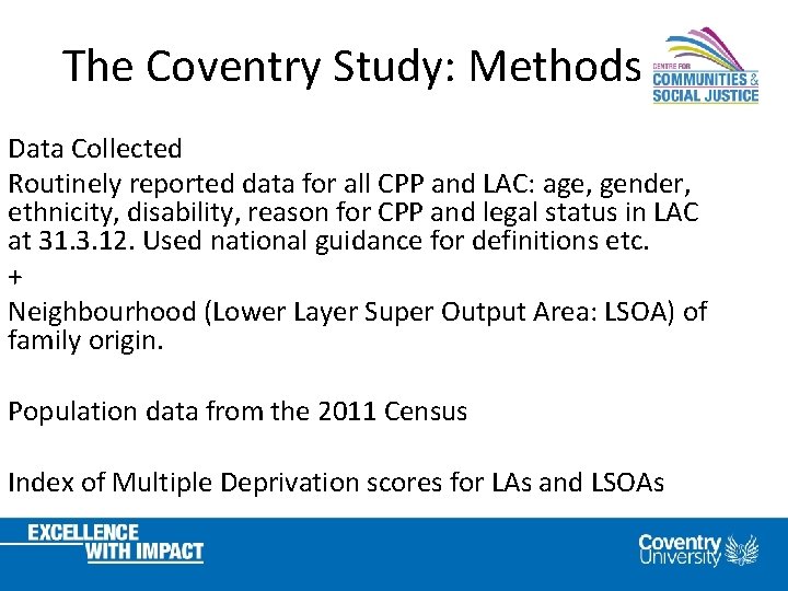The Coventry Study: Methods Data Collected Routinely reported data for all CPP and LAC: